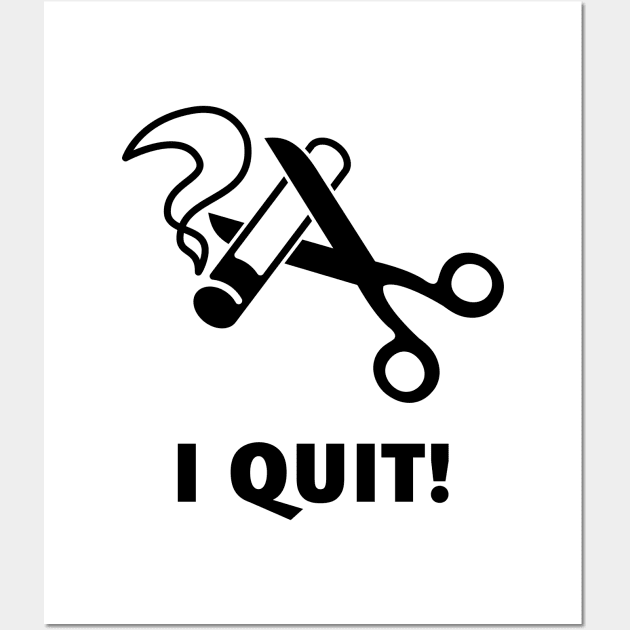 I Quit! (Ex-Smoker / Stop Smoking / Black) Wall Art by MrFaulbaum